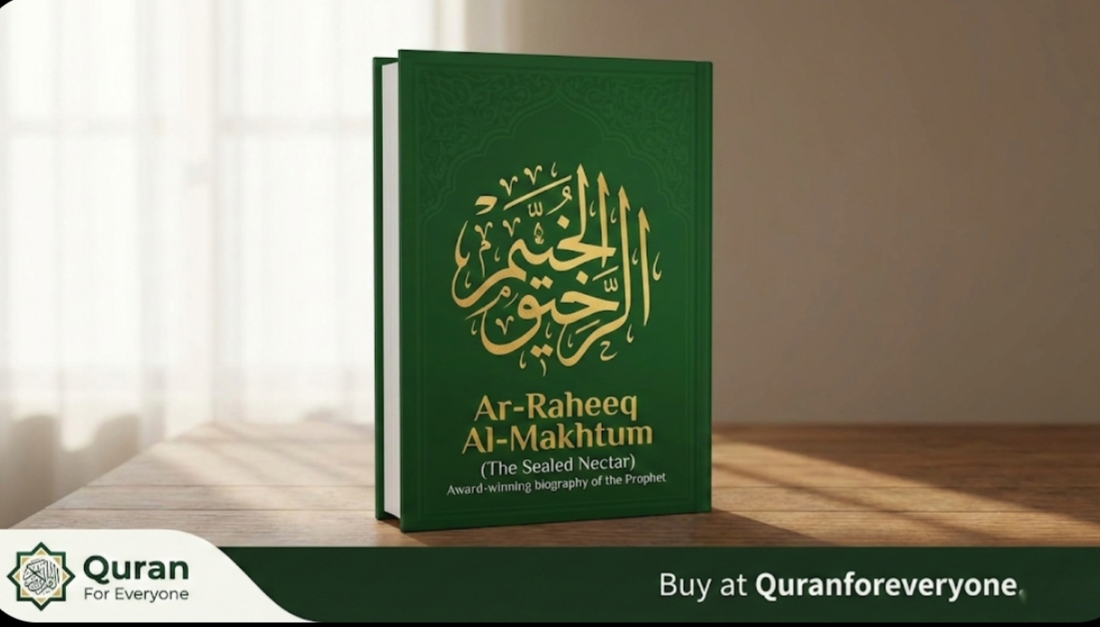 Ar-Raheeq Al-Makhtum (The Sealed Nectar)